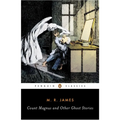Count Magnus and Other Ghost Stories: The Complete Ghost Stories of M. R. James, Volume 1