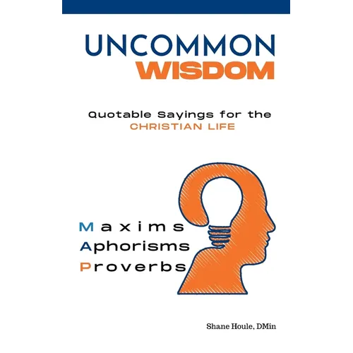 Uncommon Wisdom: Quotable Sayings for the Christian Life