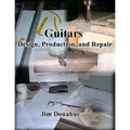 Guitars: Design, Production, and Repair