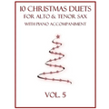 10 Christmas Duets for Alto and Tenor Sax with Piano Accompaniment: Vol. 5