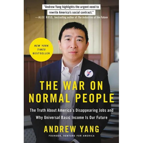 The War on Normal People: The Truth about America's Disappearing Jobs and Why Universal Basic Income Is Our Future