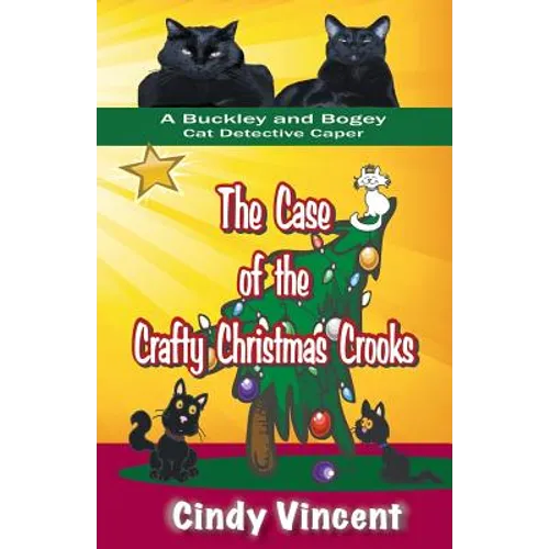 The Case of the Crafty Christmas Crooks (a Buckley and Bogey Cat Detective Caper)