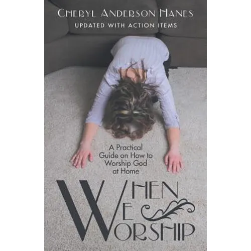 When We Worship: A Practical Guide on How to Worship God at Home