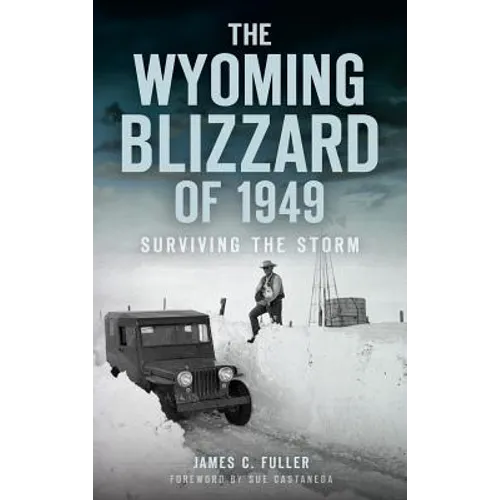 The Wyoming Blizzard of 1949: Surviving the Storm