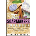 New Soap Makers Cookbook: Making Cold Process Soap from Scratch