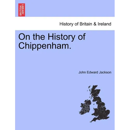 On the History of Chippenham.