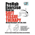 PreHab Exercise Book for Soft Tissue Therapy: Exercises to Improve Flexibility, Range of Motion and overall Mobility.