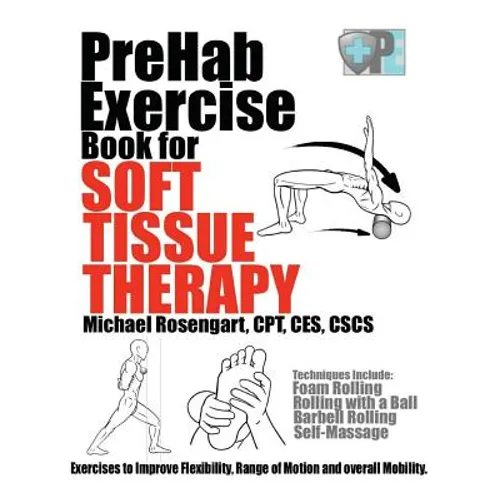PreHab Exercise Book for Soft Tissue Therapy: Exercises to Improve Flexibility, Range of Motion and overall Mobility.