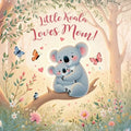 Little Koala Loves Mom!: A Mother's Day Dream