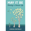 May It Be: Growing a Genuine Life