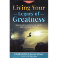 Living Your Legacy Of Greatness Volume One: Discovering Within the Image and Likeness of God