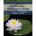 Another Way...Choosing to Change: Participant's Handbook - Women's Edition