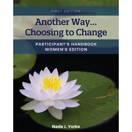 Another Way...Choosing to Change: Participant's Handbook - Women's Edition