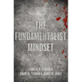 The Fundamentalist Mindset: Psychological Perspectives on Religion, Violence, and History
