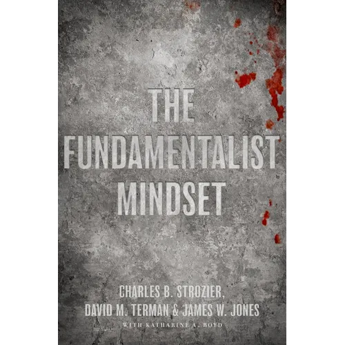 The Fundamentalist Mindset: Psychological Perspectives on Religion, Violence, and History