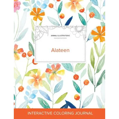 Adult Coloring Journal: Alateen (Animal Illustrations, Springtime Floral)