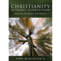 Christianity Without Superstition: Meaning, Metaphor, and Mystery