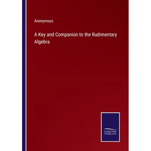 A Key and Companion to the Rudimentary Algebra