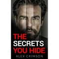 The Secrets You Hide: A Psychological Thriller