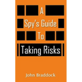 A Spy's Guide To Taking Risks