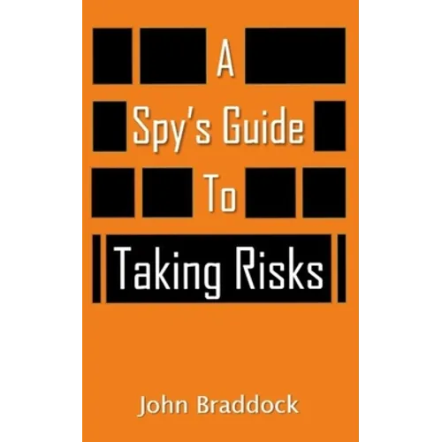 A Spy's Guide To Taking Risks