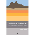 Shadowing the Anthropocene: Eco-Realism for Turbulent Times