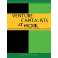 Venture Capitalists at Work: How Vcs Identify and Build Billion-Dollar Successes
