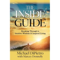 The Inside Guide: Breaking Through to Intuitive Wisdom & Inspired Living