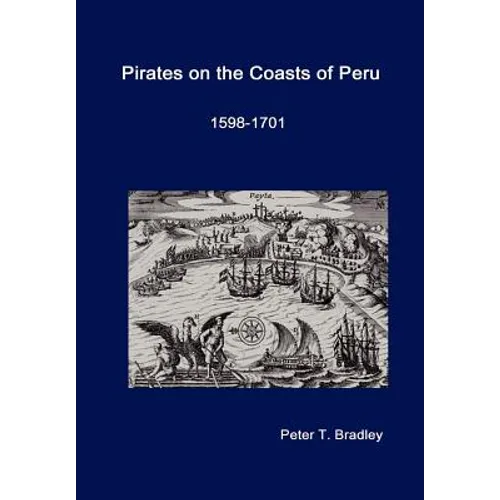Pirates on the Coasts of Peru, 1598-1701