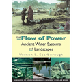 Flow of Power: Ancient Water Systems and Landscapes