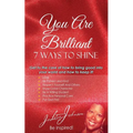 You Are Brilliant, 7 Ways to Shine