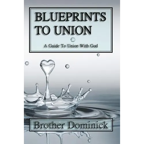 Blueprints to Union: A Guide to Union with God