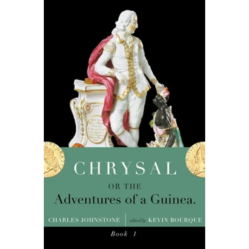 Chrysal, Or, the Adventures of a Guinea (Volume I)