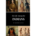 My Life Among the Indians