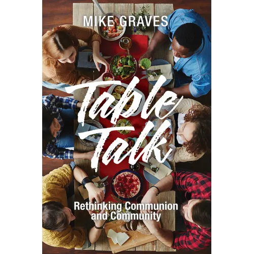 Table Talk: Rethinking Communion and Community