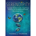Serendipity: Seemingly Random Events, Insignificant Decisions, and Accidental Discoveries that Altered History