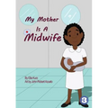 My Mother Is A Midwife
