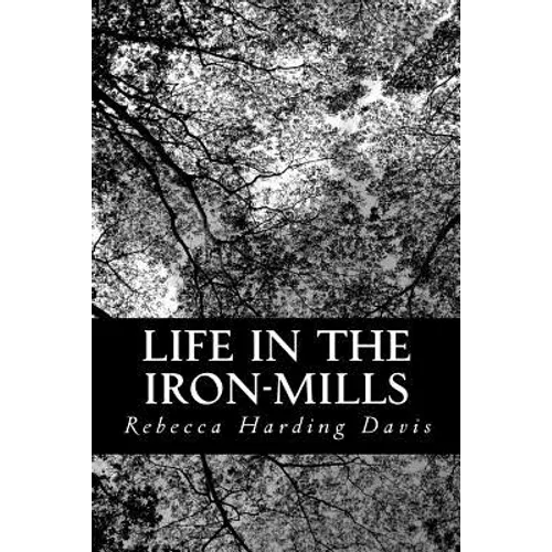 Life in the Iron-Mills