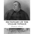 Dictionary of the Vulgar Tongue