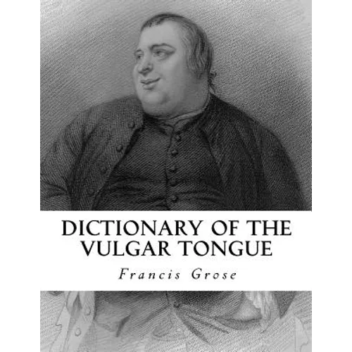 Dictionary of the Vulgar Tongue