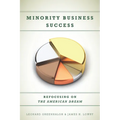 Minority Business Success: Refocusing on the American Dream