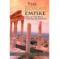 The Roman Empire: Fall of the West; Survival of the East