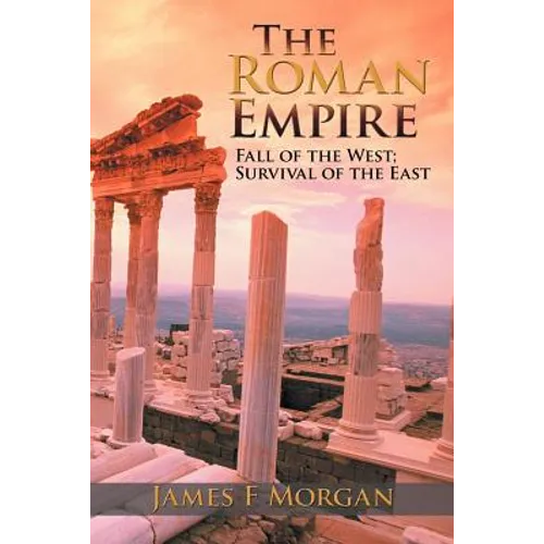 The Roman Empire: Fall of the West; Survival of the East
