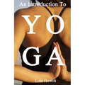 Yoga: An Introduction to Yoga