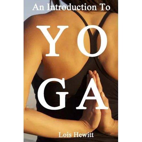 Yoga: An Introduction to Yoga