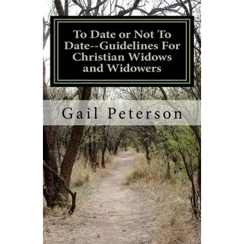 To Date or Not To Date--Guidelines For Christian Widows and Widowers