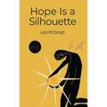 Hope Is a Silhouette