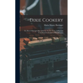 Dixie Cookery; or, How I Managed my Table for Twelve Years. A Practical Cook-book for Southern Housekeepers