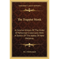 The Trappist Monk: A Concise History Of The Order Of Reformed Cistercians With A Sketch Of The Abbey Of New Melleray