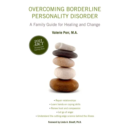 Overcoming Borderline Personality Disorder: A Family Guide for Healing and Change